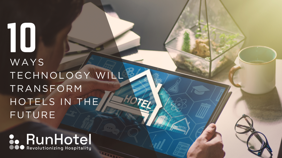 10 Ways Technology Will Transform Hotels in the Future
